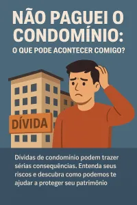 Imagem principal do artigo Não Paguei o Condomínio: O Que Pode Acontecer Comigo?